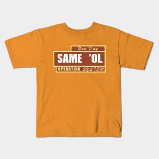 Same ol' Operating System Kids T-Shirt